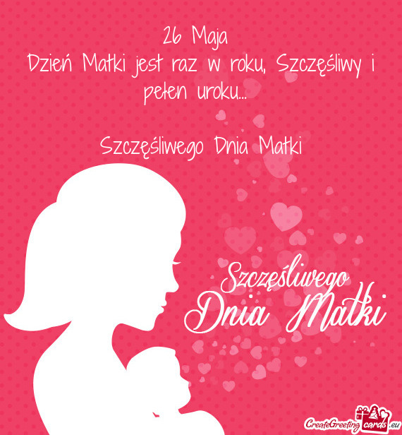 26 Maja   Dzień Matki jest raz w roku, Szczęśliwy i