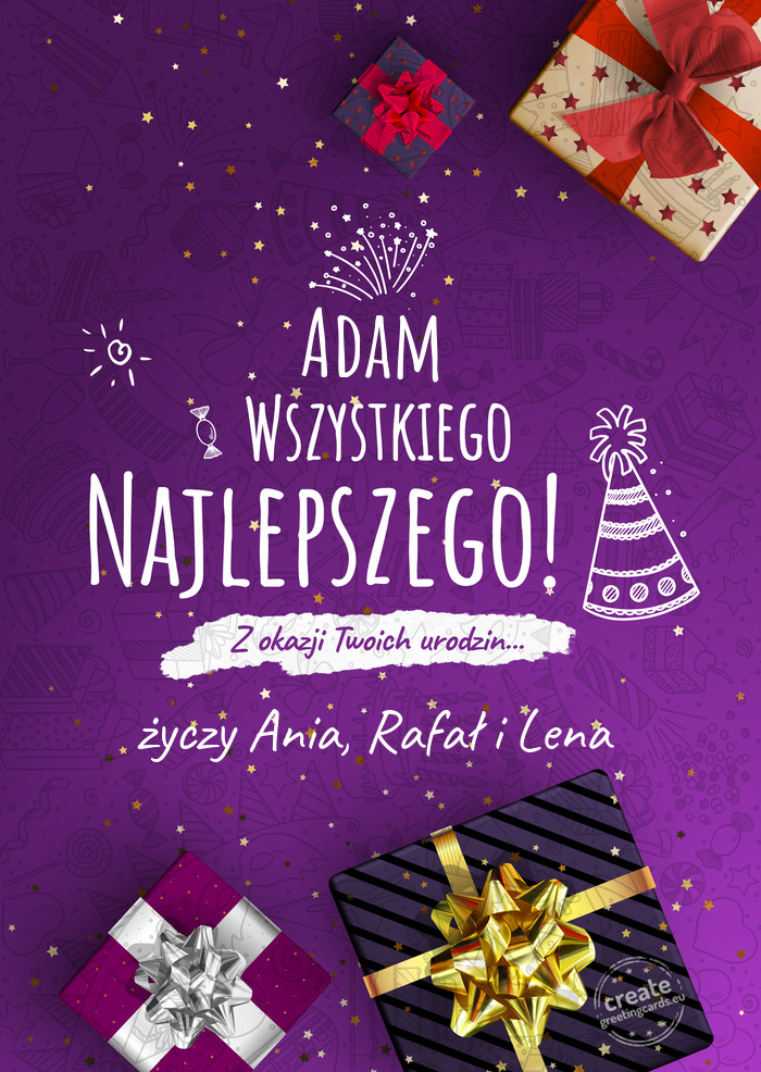Adam Wszystkiego najlepszego z okazji urodzin Ania, Rafał i Lena