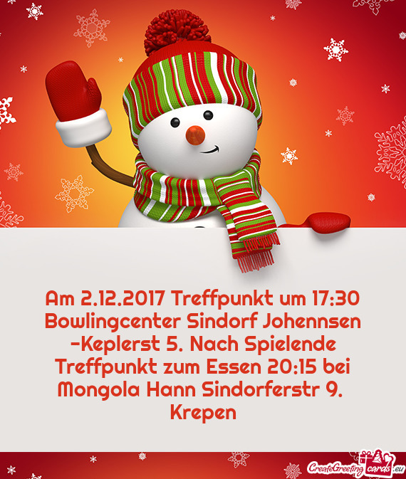 Am 2.12.2017 Treffpunkt um 17:30 Bowlingcenter Sindorf Johennsen -Keplerst 5. Nach Spielende Treffpu
