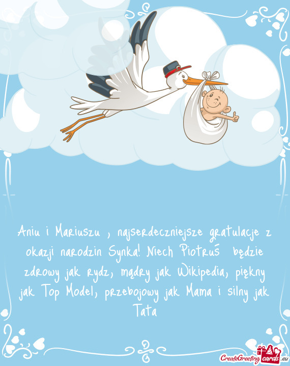 Aniu i Mariuszu , najserdeczniejsze gratulacje z okazji narodzin Synka! Niech Piotruś będzie zdro