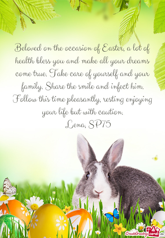 Beloved on the occasion of Easter, a lot of health bless you and make all your dreams come true. Tak