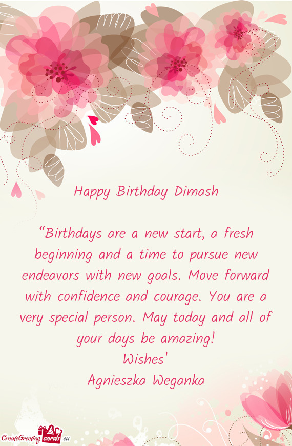 “Birthdays are a new start, a fresh beginning and a time to pursue new endeavors with new goals. M