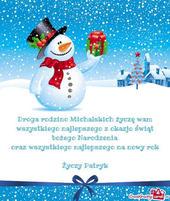 Droga rodzino Michalskich życzę wam wszystkiego najlepszego z okazjo świąt bożego Narodzenia