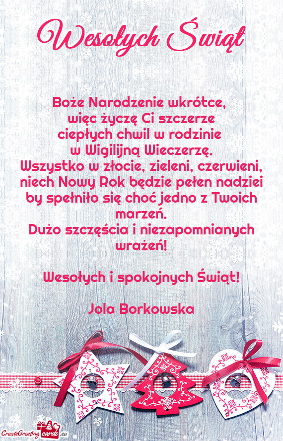 Dużo szczęścia i niezapomnianych wrażeń! Wesołych i spokojnych Świąt! Jola Borkowska