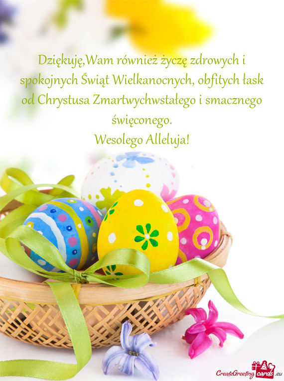 Dziękuję,Wam również życzę zdrowych i spokojnych Świąt Wielkanocnych, obfitych łask od Chry