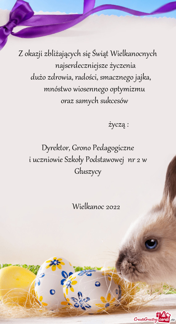 Grono Pedagogiczne i uczniowie Szkoły Podstawowej nr 2 w Głuszycy    Wielkanoc 2022