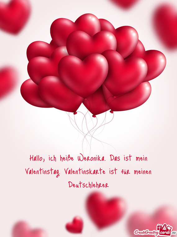 Hallo, ich heiße Weronika. Das ist mein Valentinstag. Valentinskarte ist für meinen Deutschlehrer
