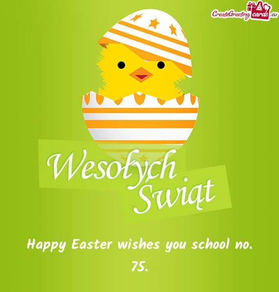 Happy Easter wishes you school no. 75
