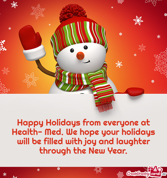 Happy Holidays from everyone at Health- Med. We hope your holidays will be filled with joy and laugh
