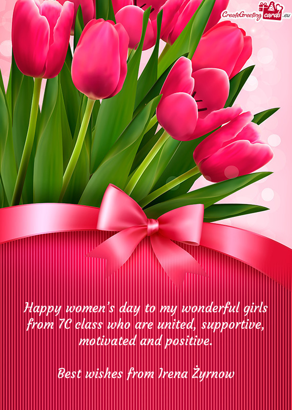 Happy women’s day to my wonderful girls from 7C class who are united, supportive, motivated and po