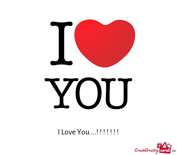I Love You ...! ! ! ! ! ! !
