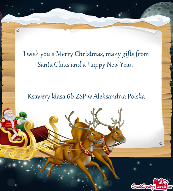 I wish you a Merry Christmas, many gifts from Santa Claus and a Happy New Year