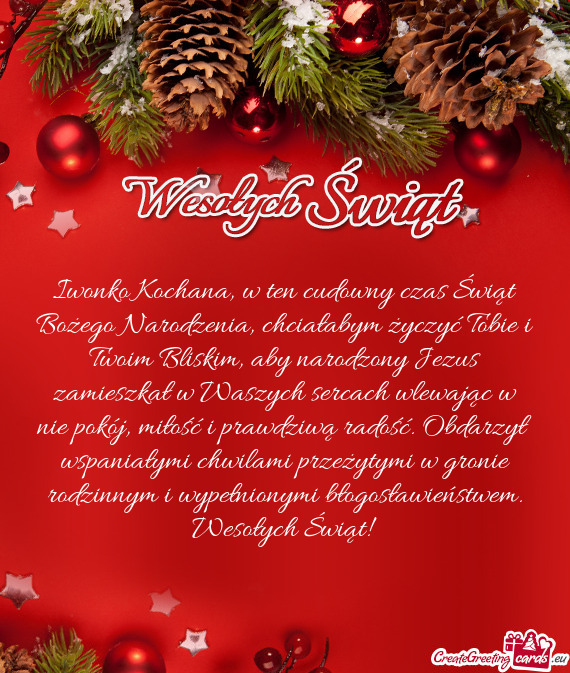 Iwonko Kochana, w ten cudowny czas Świąt Bożego Narodzenia, chciałabym życzyć Tobie i Twoim Bl