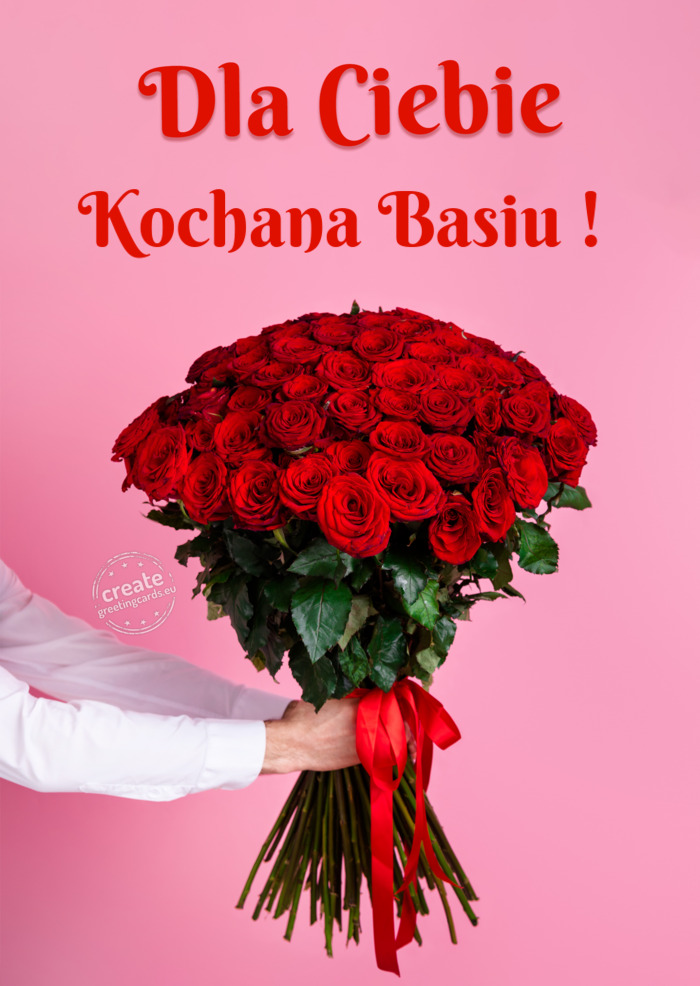 Kochana Basiu ! dla Ciebie dużo róż