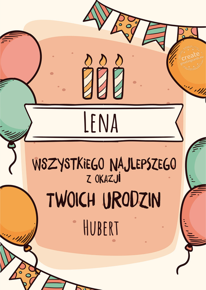 Lena Wszystkiego Najlepszego z okazji Twoich urodzin Hubert