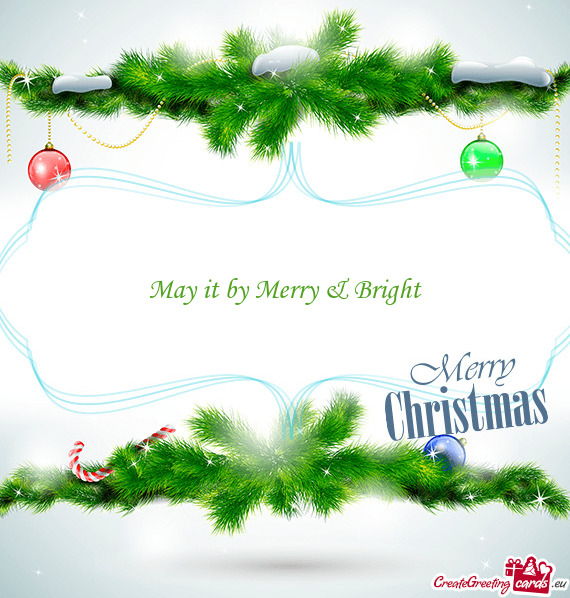 May it by Merry & Bright
