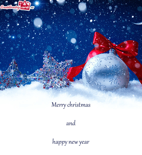 Merry christmas
 
 and
 
 happy new year