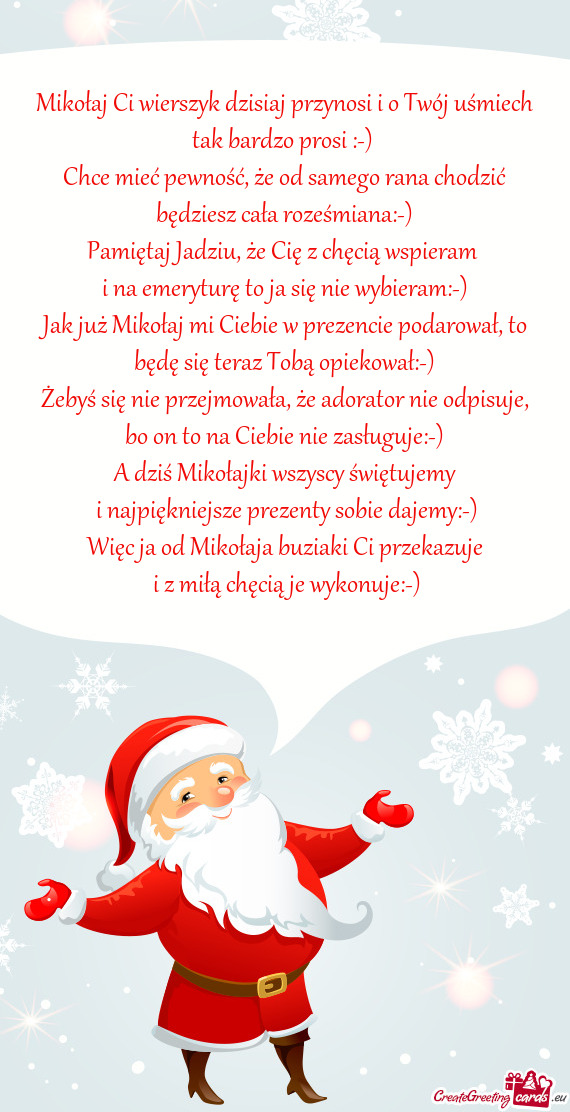 Mikołaj Ci wierszyk dzisiaj przynosi i o Twój uśmiech tak bardzo prosi :-)