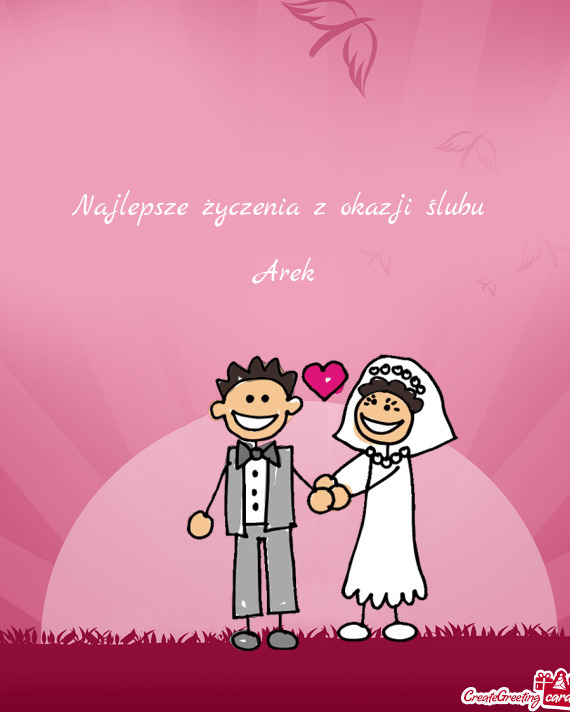 Najlepsze życzenia z okazji ślubu 
 
 Arek