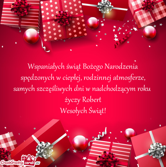 Samych szczęśliwych dni w nadchodzącym roku 
 życzy Robert
 Wesołych Świąt