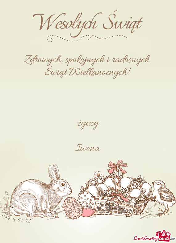 Spokojnych i radosnych 
 Świąt Wielkanocnych!
 
 
 
 życzy
 
 Iwona