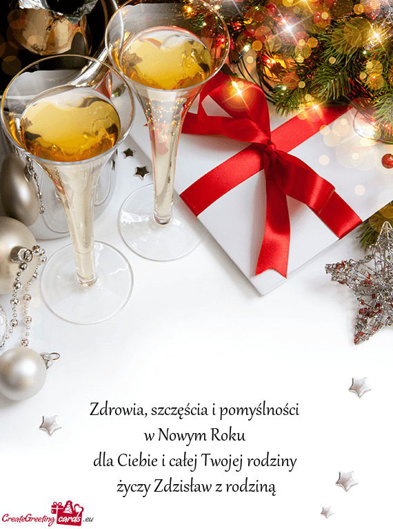 Szczęścia i pomyślności w Nowym Roku dla Ciebie i całej Twojej rodziny Zdzisław