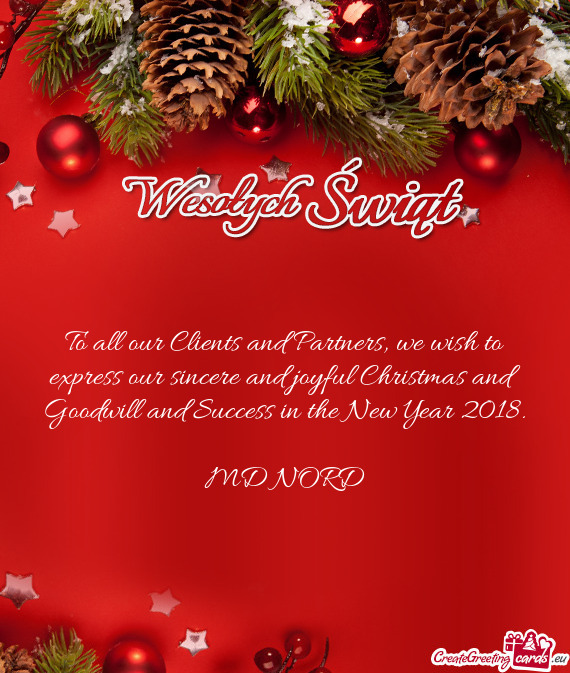 To all our Clients and Partners, we wish to express our sincere and joyful Christmas and Goodwill an
