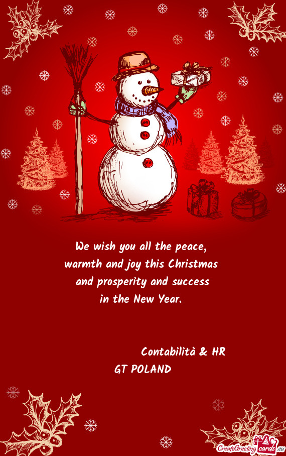 Warmth and joy this Christmas 
 and prosperity and success
 in the New Year