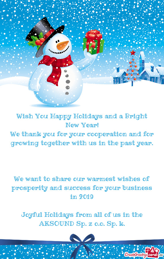 We want to share our warmest wishes of prosperity and success for your business in 2019