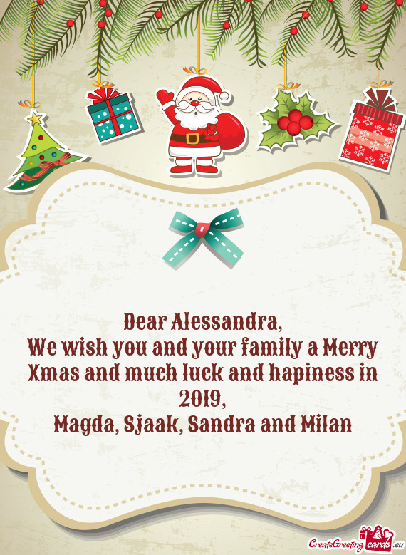 We wish you and your family a Merry Xmas and much luck and hapiness in 2019