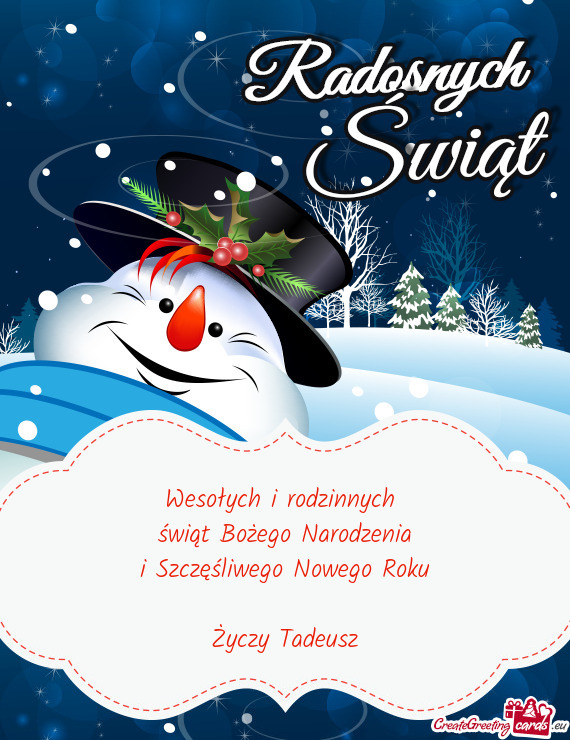 Wesołych i rodzinnych 
 świąt Bożego Narodzenia
 i Szczęśliwego Nowego Roku
 
 Życzy Tadeusz