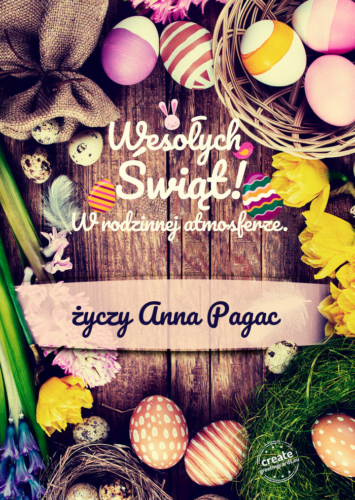 Wesołych Świąt Wielkanocnych w rodzinnej atmosferze Anna Pagac