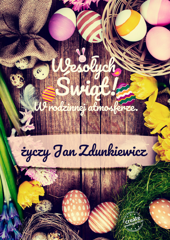 Wesołych Świąt Wielkanocnych w rodzinnej atmosferze Jan Zdunkiewicz