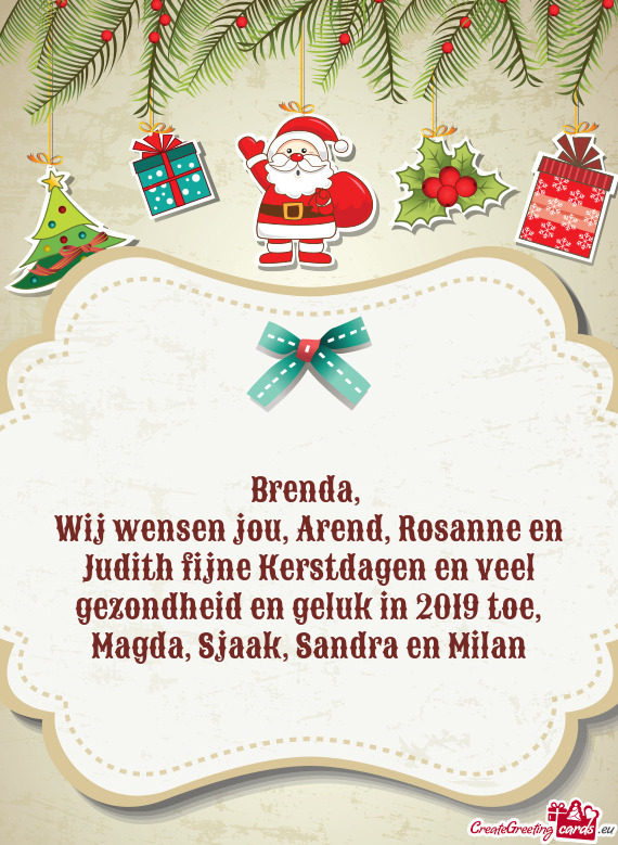 Wij wensen jou, Arend, Rosanne en Judith fijne Kerstdagen en veel gezondheid en geluk in 2019 toe