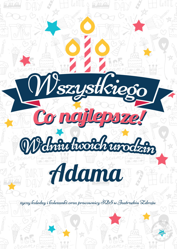 Wszystkiego najlepszego Adama z okazji urodzin koledzy i koleżanki oraz pracownicy ŚDS w Ja