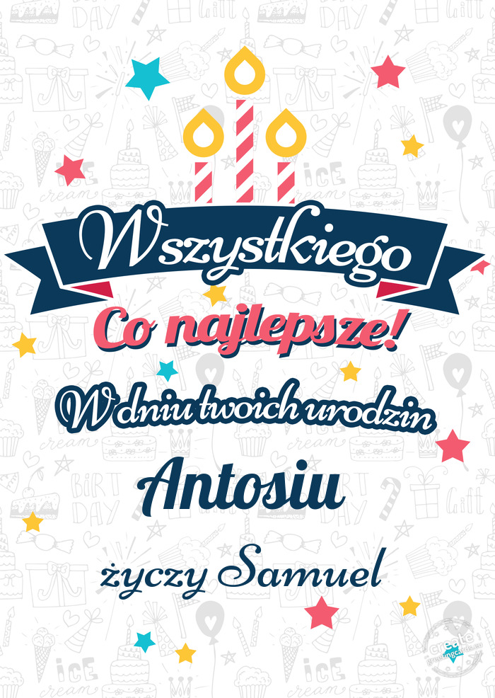 Wszystkiego najlepszego Antosiu z okazji urodzin Samuel