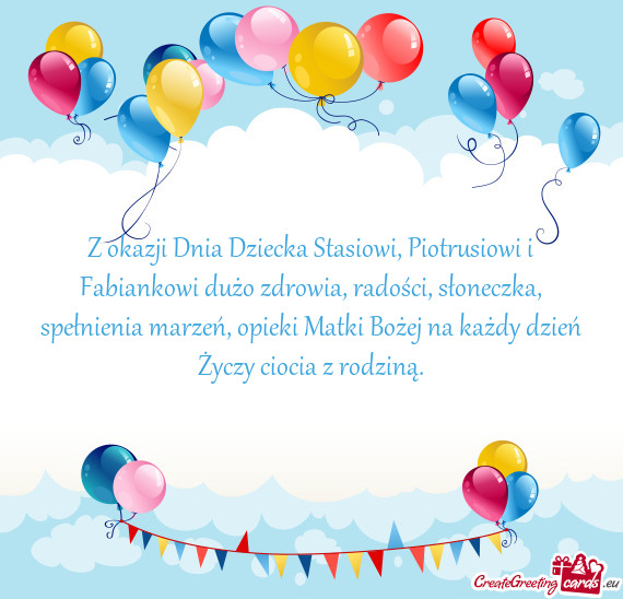 Z okazji Dnia Dziecka Stasiowi, Piotrusiowi i Fabiankowi dużo zdrowia, radości, słoneczka, spełn