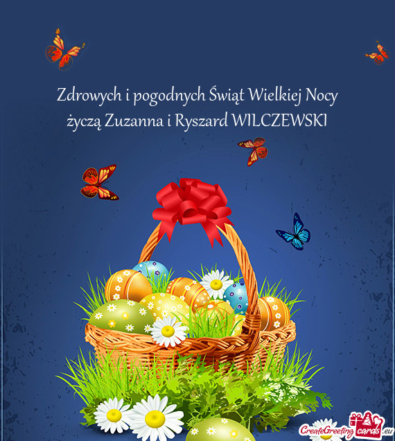 Zdrowych i pogodnych Świąt Wielkiej Nocy życzą Zuzanna i Ryszard WILCZEWSKI