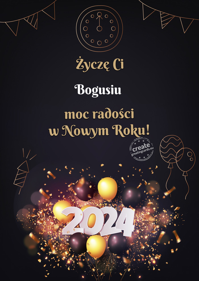 Życzę Ci Bogusiu moc radości w Nowym Roku