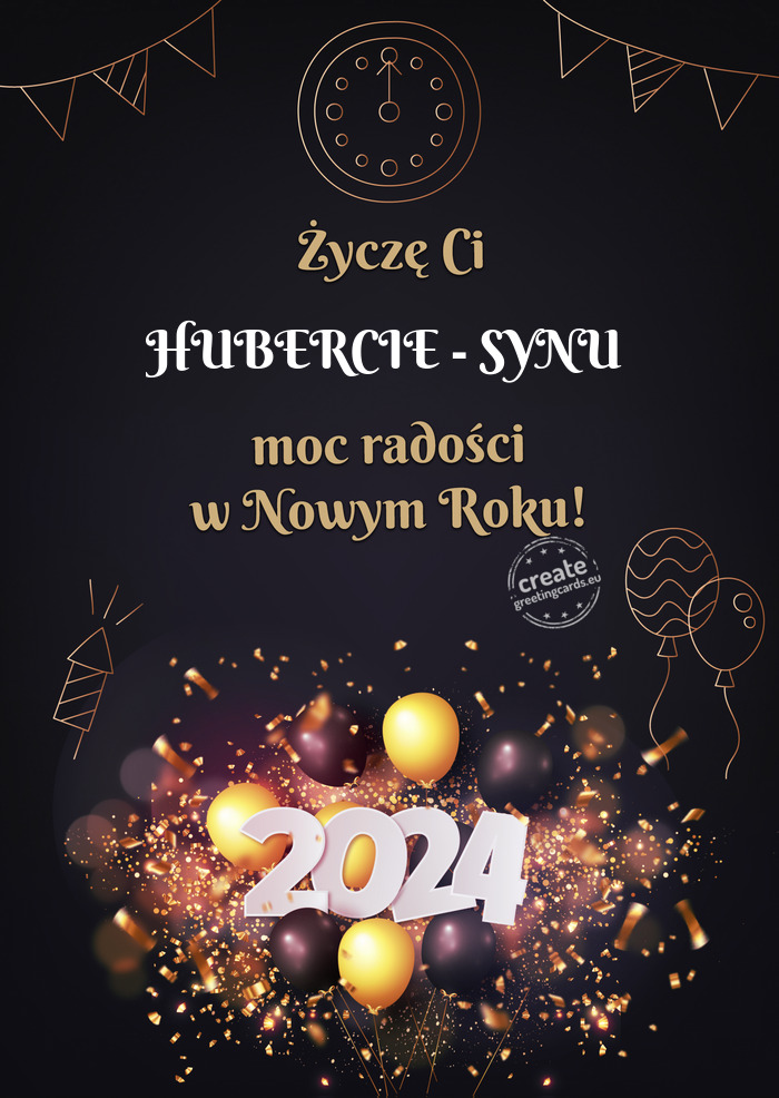 Życzę Ci HUBERCIE - SYNU moc radości w Nowym Roku
