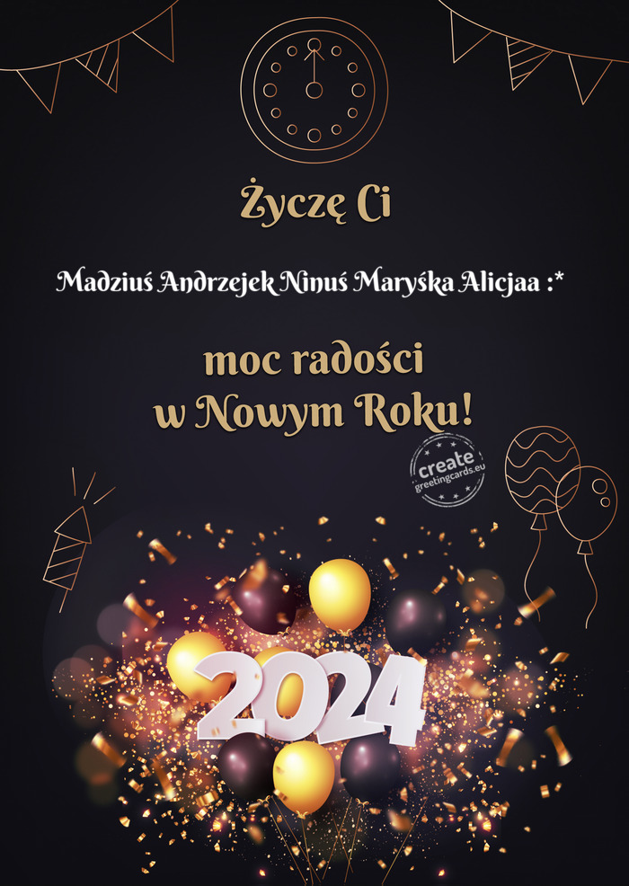 Życzę Ci Madziuś Andrzejek Ninuś Maryśka Alicjaa :* moc radości w Nowym Roku