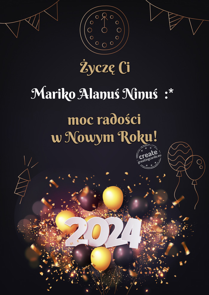 Życzę Ci Mariko Alanuś Ninuś :* moc radości w Nowym Roku
