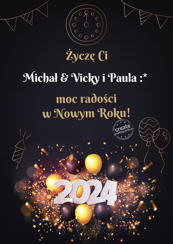 Życzę Ci Michał & Vicky i Paula :* moc radości w Nowym Roku