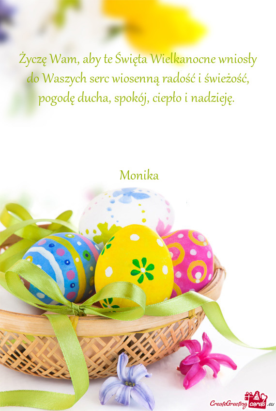 Życzę Wam, aby te Święta Wielkanocne wniosły do Waszych serc wiosenną radość i świeżość