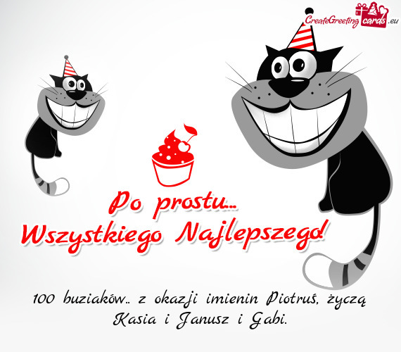 100 buziaków.. z okazji imienin Piotruś, życzą Kasia i Janusz i Gabi