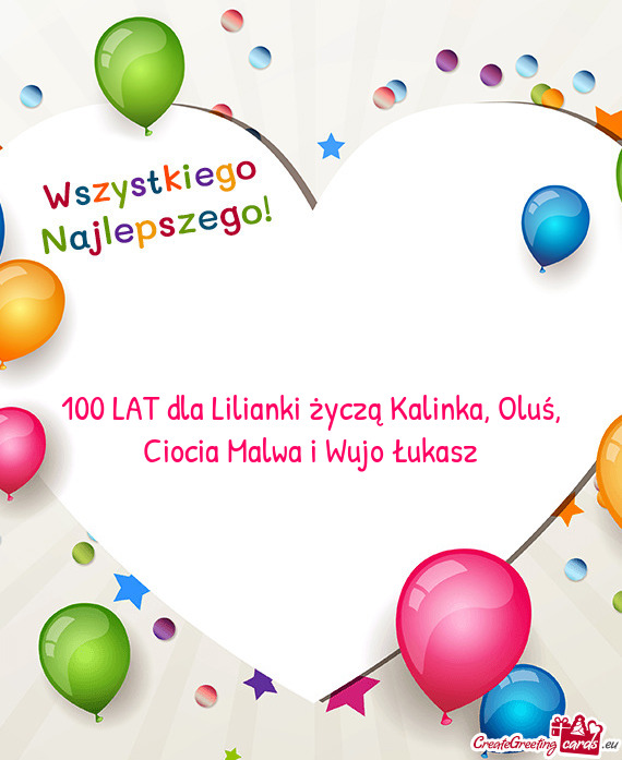 100 LAT dla Lilianki życzą Kalinka, Oluś, Ciocia Malwa i Wujo Łukasz