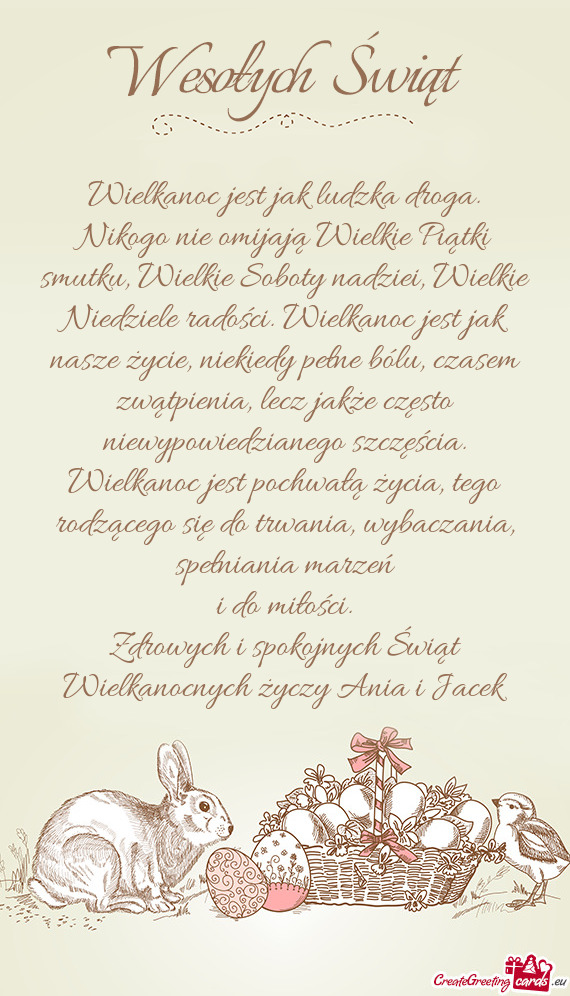 Nikogo nie omijają Wielkie Piątki smutku, Wielkie Soboty nadziei, Wielkie Niedziele radości. Wiel