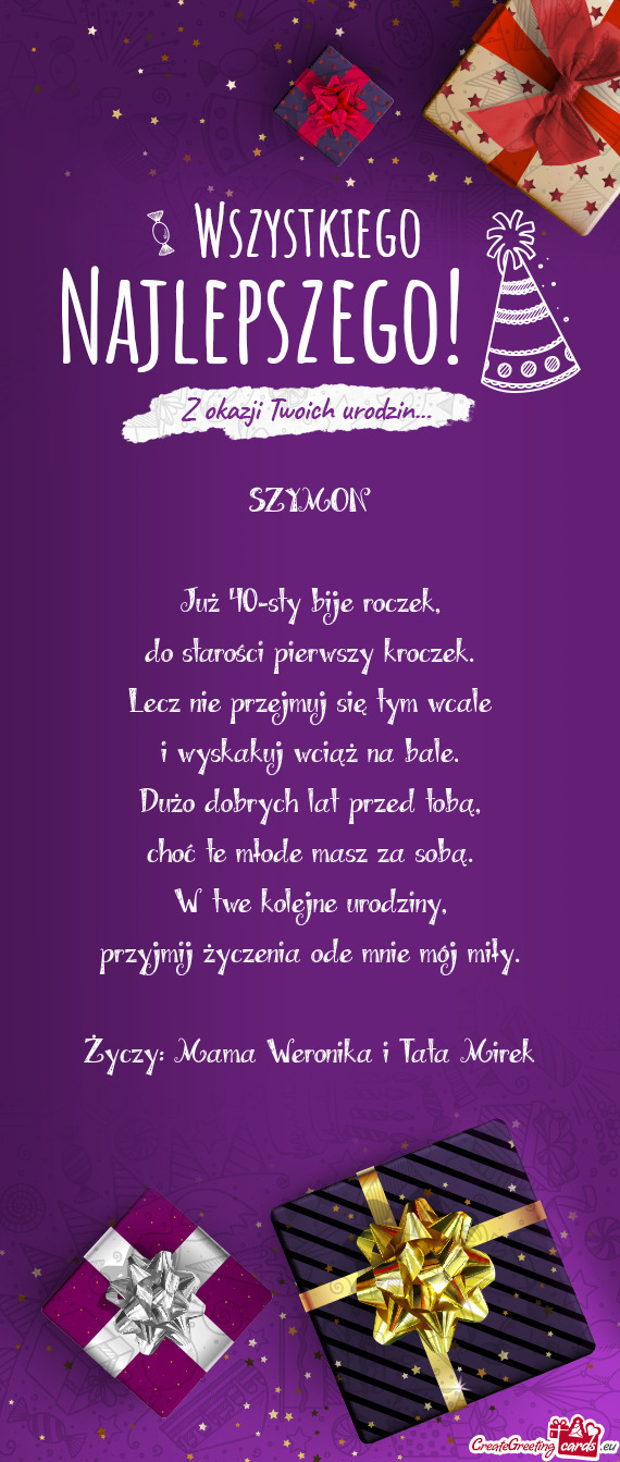 Życzy: Mama Weronika i Tata Mirek