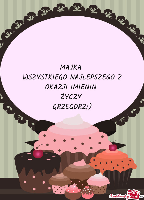 MAJKA WSZYSTKIEGO NAJLEPSZEGO Z OKAZJI IMIENIN  GRZEGORZ;)