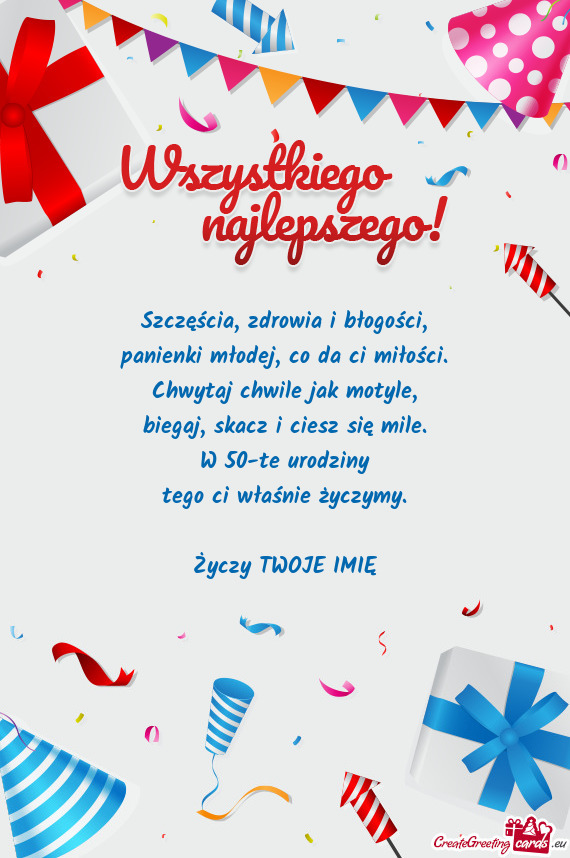 W 50-te urodziny tego ci właśnie życzymy